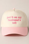 Put It On My Husband’s Tab Hat