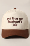 Put It On My Husband’s Tab Hat