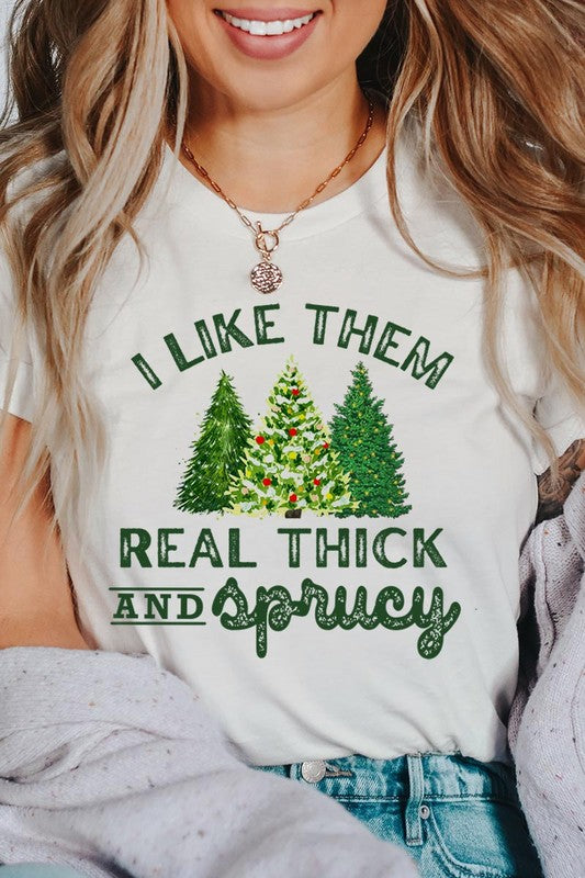 Like Them Real Thick & Sprucy Tee